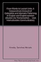 From Words to Lexical Units: A Corpus-Driven Account of Collocation and Idiomatic Patterning in English and English-Spanish 0820487406 Book Cover