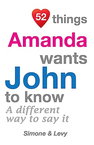 52 Things Amanda Wants John To Know: A Differen... 150781092X Book Cover