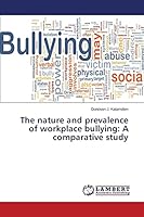 The nature and prevalence of workplace bullying: A comparative study 3659691488 Book Cover