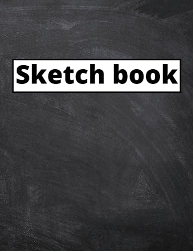 Sketch Book: Notebook for Drawing, Writing, Painting, Sketching or Doodling..