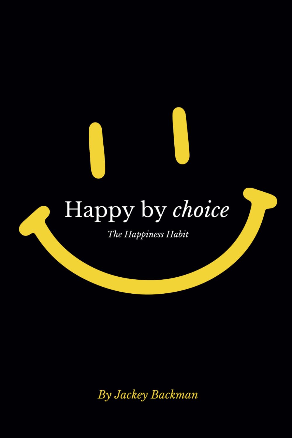 Happy By Choice: The Happiness Habit