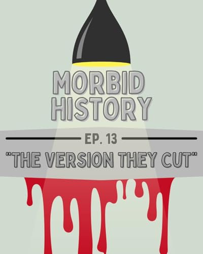 Episode 13: The Version They Cut