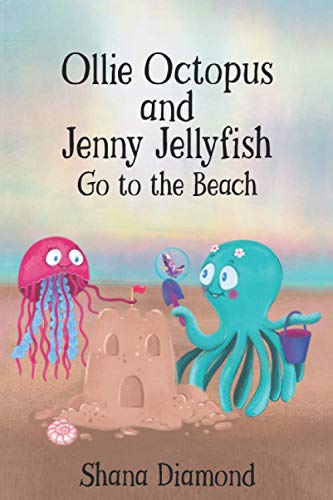Ollie Octopus and Jenny Jellyfish Go To the Beach