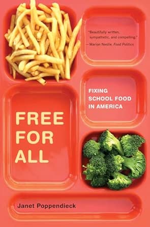 Free for All: Fixing School Food in America (California Studies in Food and Culture) (Volume 28)