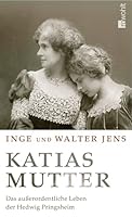 Katias Mutter: Das außerordentliche Leben der Hedwig Pringsheim 3498033379 Book Cover
