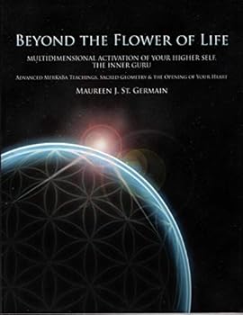 Paperback Beyond the Flower of Life: Multidimensional Activation of your Higher Self, the Inner Guru (Advanced MerKaBa Teachings, Sacred Geometry & the Opening of your Heart) Book
