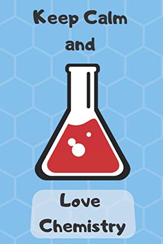 Keep Calm and Love Chemistry: Squared Notebook for Everybody, Practical, Unique Gift, Calculate, Drawing and Writing (110 Pages, Squared, 6 x 9)(Keep Calm Notebooks)