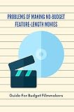 Problems Of Making No-Budget Feature-Length Movies: Guide For Budget Filmmakers: No Budget Filmmaking Equipment