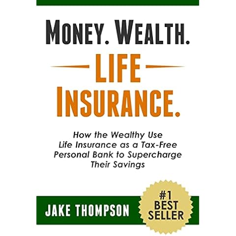 Money. Wealth. Life Insurance.: How the Wealthy Use Life Insurance as a Tax-Free Personal Bank to Supercharge Their Savings Cover