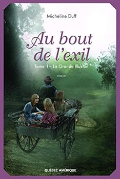 Au Boud De L'exil: Tome 1 La Grande Illusion - Book #1 of the Au bout de l'exil