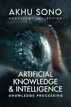 Paperback Artificial Knowledge & Intelligence: Knowledge Processing (Knowledge Collection) Book