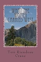 What the Women Carried West 1727398920 Book Cover