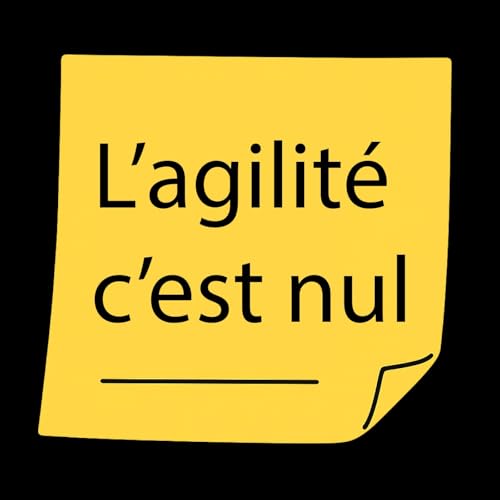 『L’agilité c’est nul, ça sert à rien ! - Le Daily Agile』のカバーアート