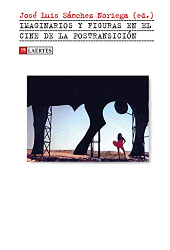 Imaginarios y figuras en el cine de la postransición (Spanish Edition)