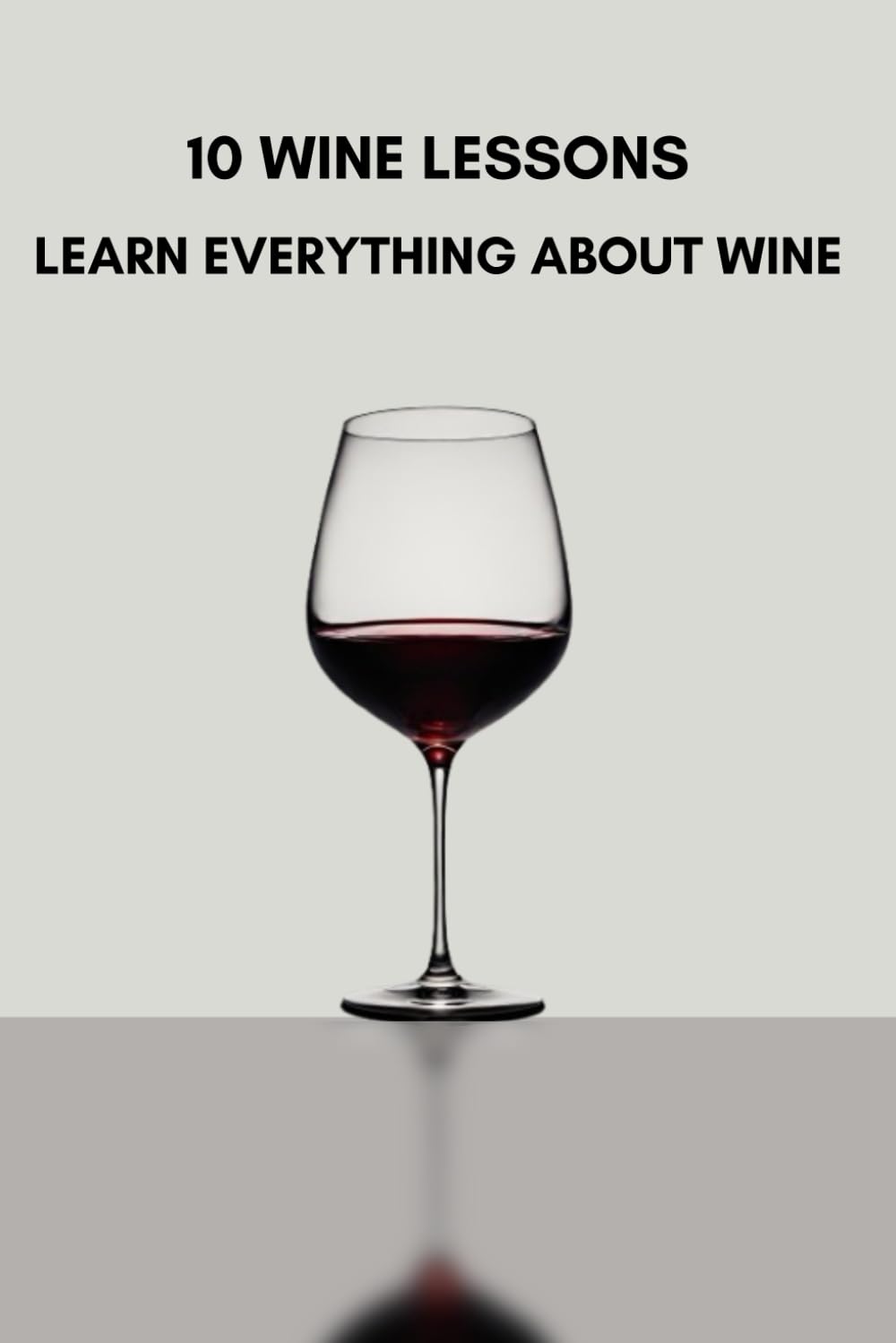 10 wine lessons: learn everything about wine