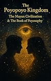 poyopoyo episode 1  The Poyopoyo Kingdom — The Mayan Civilization & The Book of Poyosophy (English Edition)