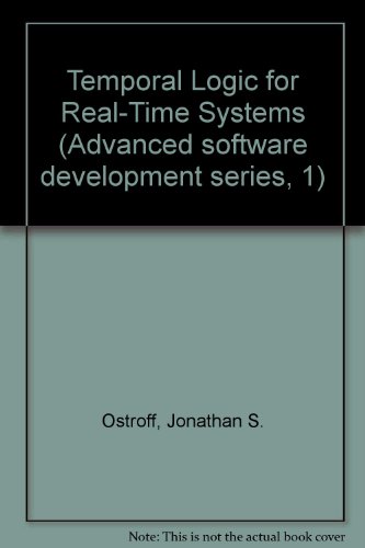Temporal Logic for Real-Time Systems (Advanced software development series, 1) view 2
