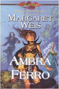 Ambra e ferro. Il discepolo dell'oscurità. DragonLance: 2 Ambra e ferro. Il discepolo dell'oscurità. DragonLance: 2