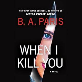 When I Kill You Audiobook By B.A. Paris cover art