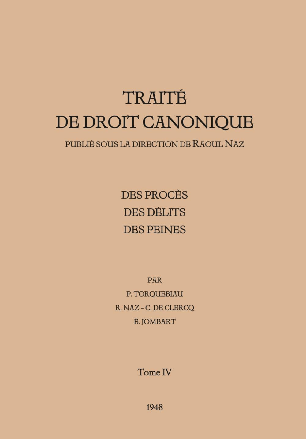 Traité de Droit Canonique - Tome 4: Des procès - des délits - des peines