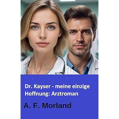 Dr. Kayser - meine einzige Hoffnung