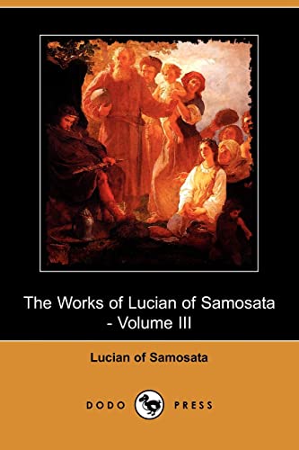 Image of The Works of Lucian of Samosata - Volume III (Dodo Press): 3