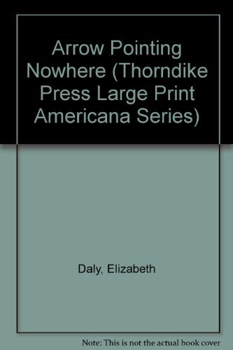 Arrow Pointing Nowhere [Large Print] 1560543221 Book Cover
