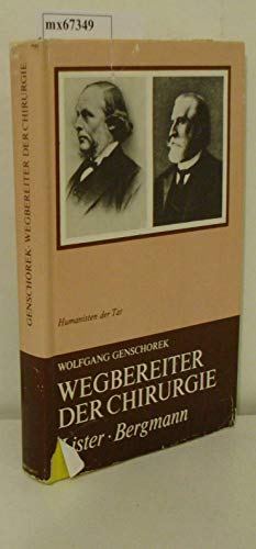 Wegbereiter der Chirurgie. Joseph Lister - Ernst von Bergmann