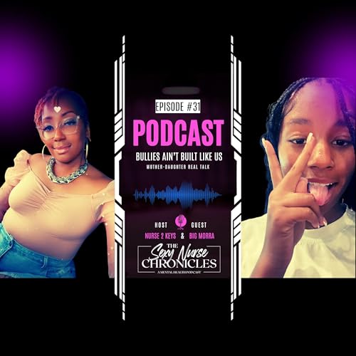 EP#31: Bullies Ain't Like Us| Mother-Daughter Real Talk w/ Mora