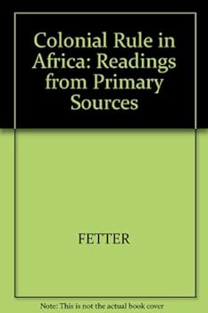 Hardcover Colonial Rule in Africa: Readings from Primary Sources Book