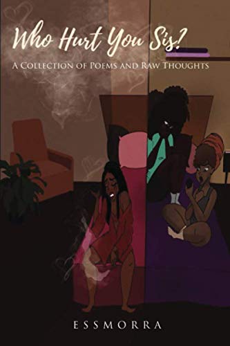 Who Hurt You, Sis?: A Collection of Poems and Raw Thoughts