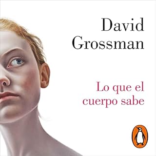 Lo que el cuerpo sabe [Her Body Knows] Audiolibro Por David Grossman, Ana Mar&iacute;a Bejarano Escanilla arte de portada