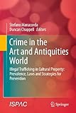 Crime in the Art and Antiquities World: Illegal Trafficking in Cultural Property