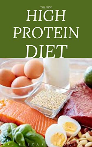 THE NEW HIGH PROTEIN DIET: Beginners Guide To Starting a High Protein Diet Includes: Meal Plan,Food list,Delicious Recipes and Cookbook (English Edition)
