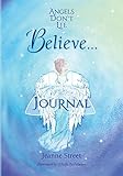 Angels Don't Lie Believe . . . Journal
