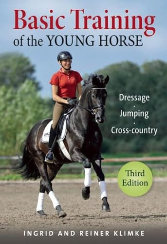 Basic Training of the Young Horse: Dressage, Jumping, Cross-country
