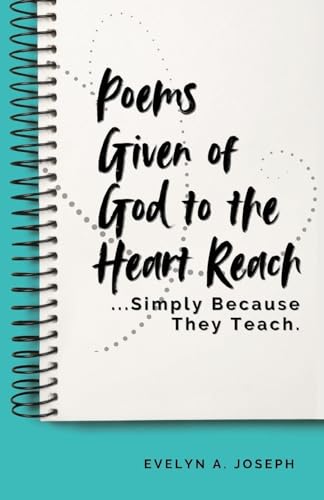 Poems Given of God to the Heart Reach ...Simply Because They Teach.