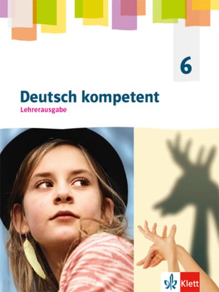 Deutsch kompetent 6. Allgemeine Ausgabe Gymnasium: Ausgabe für Lehrende mit Onlineangebot Klasse 6 (Deutsch kompetent. Ausgabe Gymnasium ab 2019)