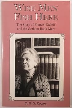 Wise Men Fish Here: The Story of Frances Steloff and the Gotham Book Mart