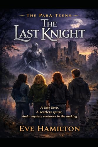 PARA-TEENS- THE LAST KNIGHT: A Para-Teens Novel (PARA-TEENS -They�fre Not Kids Anymore)