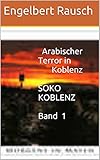    Arabischer Terror in        Koblenz SOKO  KOBLENZ Band  1 (Koblenz Krimi)