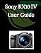 Produktbild Sony RX10 IV User Guide: A Comprehensive and Detailed Manual for Photographers and Creatives for Beginners and Seniors, Troubleshooting Tips, and Advanced Settings Explained
