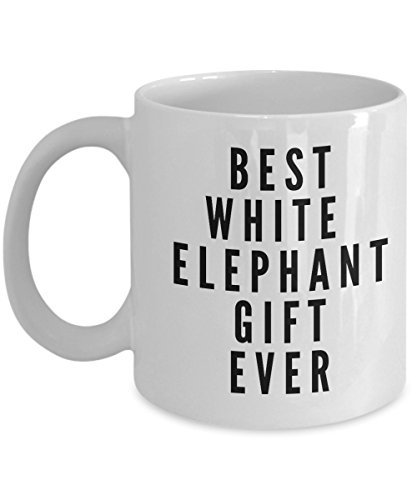 SpreadPassion Best White Elephant Gift Ever Coffee Mug - White Elephant Coffee Mugs - Unique Gifts Idea