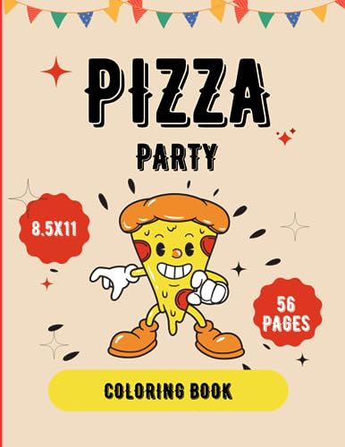 Pizza party coloring book: Fun-filled Coloring Pages for Pizza Lovers