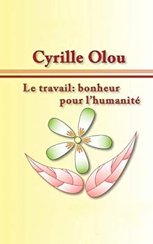Paperback Le travail: bonheur pour l'humanité [French] Book