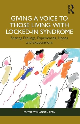 Portada de Giving a Voice to those Living with Locked-In Syndrome: Sharing Feelings, Experiences, Hopes and Expectations