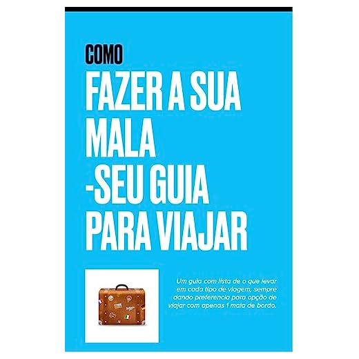 Como Fazer a Sua Mala- Guia Rapido: Seu Guia para Viajar