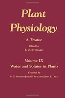 Plant Physiology: A Treatise: Water and Solutes in Plants, Vol. 9 0126686092 Book Cover