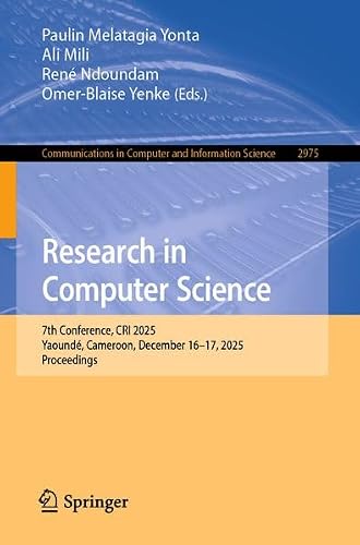 Research in Computer Science: 7th Conference, CRI 2025, Yaoundé, Cameroon, December 16–17, 2025, Proceedings (Communications in Computer and Information Science, 2975)