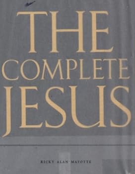 Unknown Binding The Complete Jesus : All the Sayings of Jesus Gathered From Ancient Texts and Compiled Into a Single Volume for the First Time Book